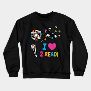 Dandelion I Love To Read Cute Heart Reading 2 read Crewneck Sweatshirt